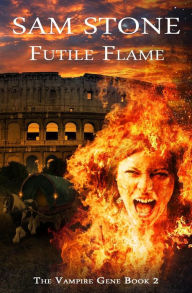 Title: Futile Flame, Author: Sam Stone