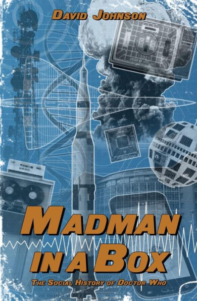 Madman in a Box: The Social History of Doctor Who