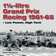 Title: 1 1/2-litre Grand Prix Racing: Low Power, High Tech, Author: Mark Whitelock