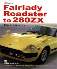 Title: Datsun Fairlady Roadster to 280ZX: The Z-Car Story, Author: Brian Long