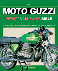 Downloading books to kindle for free The Moto Guzzi Sport & Le Mans Bible 9781845840648 (English literature)