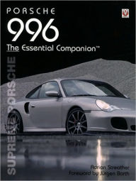 Title: Porsche 996 The Essential Companion: Supreme Porsche, Author: Adrian Streather