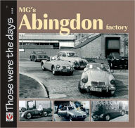 Title: MG's Abingdon Factory, Author: Brian Moylan