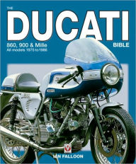 Title: The Ducati Bible: 860, 900 & Mille All models 1975 to 1986, Author: Ian Falloon