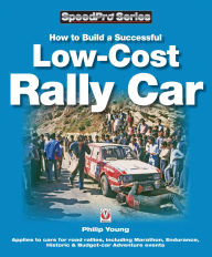 Title: How to Build a Successful Low-Cost Rally Car, Author: Philip Young