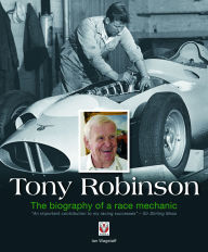 Title: Tony Robinson: The Biography of a Race Mechanic, Author: Ian Wagstaff