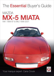 Title: Mazda MX-5 Miata: Mk1 1989-97 & Mk2 1998-2001, Author: Carla Crook