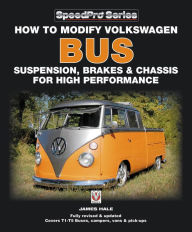 Title: How to Modify Volkswagen Bus Suspension, Brakes & Chassis for High Performance, Author: James Hale