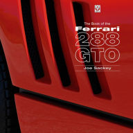 Title: The Book of the Ferrari 288 GTO, Author: Joe Sackey