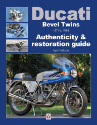 Title: Ducati Bevel Twins 1971 to 1986: Authenticity & Restoration Guide, Author: Ian Falloon