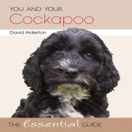 Title: You and Your Cockapoo: The Essential Guide, Author: David Alderton