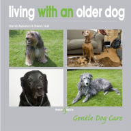 Title: Living With an Older Dog, Author: David Alderton