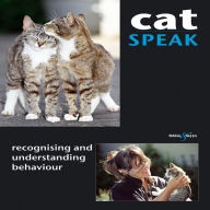 Title: Cat Speak: Recognising and Understanding Behaviour, Author: Brigitte Rauth-Widmann