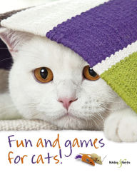 Title: Fun and Games for Cats!, Author: Denise Seidl