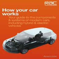 Title: How Your Car Works: Your Guide to the Components & Systems of Modern Cars, Including Hybrid & Electric Vehicles, Author: Arvid Linde