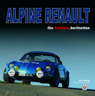 Title: Alpine Renault: The Fabulous Berlinettes, Author: Roy Smith