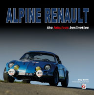 Title: Alpine Renault: The Fabulous Berlinettes, Author: Roy Smith