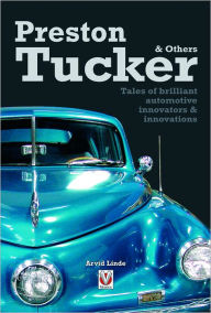Title: Preston Tucker & Others: Tales of brilliant automotive innovators, Author: Arvid Linde