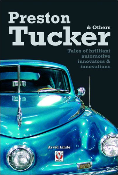 Preston Tucker & Others: Tales of brilliant automotive innovators