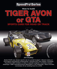 Title: How to Build Tiger Avon or GTA Sports Cars for Road or Track: Updated and Revised New Edition, Author: Jim Dudley