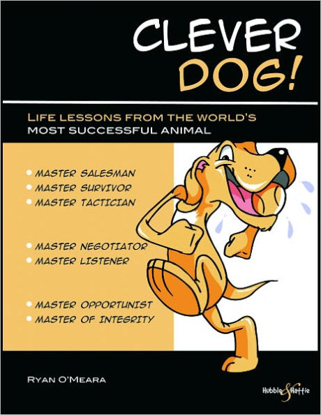 Clever Dog!: life lessons from the world's most successful animal