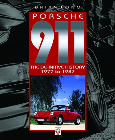 Porsche 911: The Definitive History 1977 to 1987
