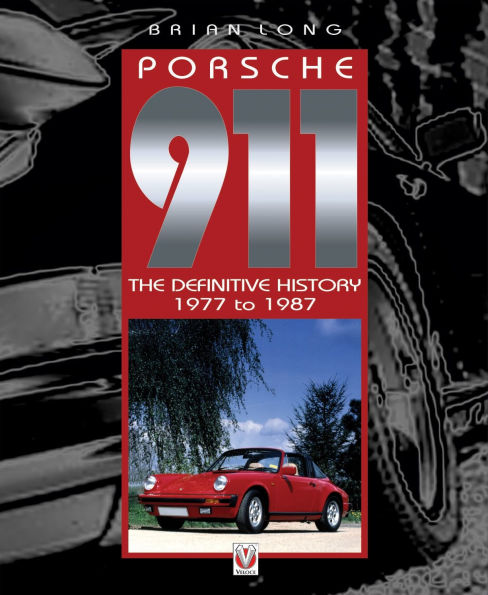 Porsche 911: The Definitive History 1977 to 1987