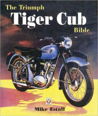 Title: The Triumph Tiger Cub Bible, Author: Mike Estall