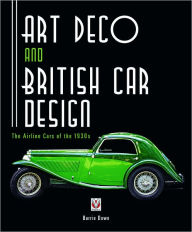 Title: Art Deco and British Car Design: The Airline Cars of the 1930s, Author: Barrie Down