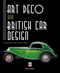 Title: Art Deco and British Car Design: The Airline Cars of the 1930s, Author: Barrie Down