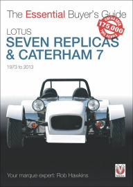 Title: Lotus Seven Replicas & Caterham 7: 1973 to 2013, Author: Rob Hawkins
