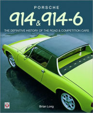 Title: Porsche 914 & 914-6: THE DEFINITIVE HISTORY OF THE ROAD, Author: Brian Long