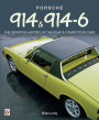 Porsche 914 & 914-6: THE DEFINITIVE HISTORY OF THE ROAD & COMPETITION CARS