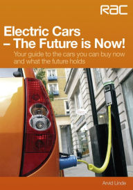 Title: Electric Cars - The Future is Now!: Your guide to the cars you can buy now and what the future holds, Author: Arvid Linde