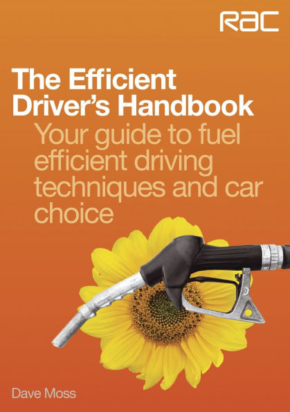 The Efficient Driver's Handbook: Your guide to fuel efficient driving techniques and car choice