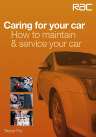 Title: Caring for your car: How to maintain & service your car, Author: Trevor Fry