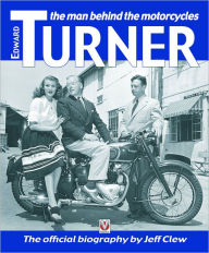 Title: Edward Turner: The man behind the motorcycles, Author: Jeff Clew