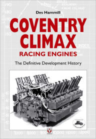 Title: Coventry Climax Racing Engines: The definitive development history, Author: Des Hammill