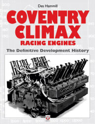 Title: Coventry Climax Racing Engines: The definitive development history, Author: Des Hammill