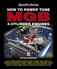 Title: How to Power Tune MGB 4-Cylinder Engines for Road & Track, Author: Peter Burgess