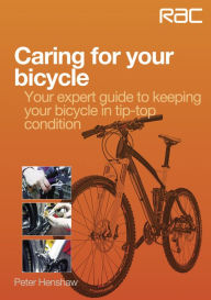 Title: Caring for your bicycle: Your expert guide to keeping your bicycle in tip-top condition, Author: Peter Henshaw