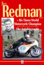 Jim Redman: Six Times World Motorcycle Champion - The Autobiography