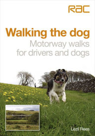 Title: Walking the dog: Motorway walks for drivers and dogs, Author: Lezli Rees