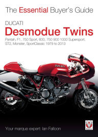 Title: Ducati Desmodue Twins: Pantah, F1, 750 Sport, 600, 750 900 1000 Supersport, ST2, Monster, SportClassic 1979 to 2013, Author: Ian Falloon