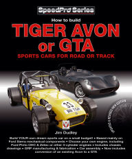 Title: How to build Tiger Avon or GTA sports cars for road or track: Updated & Revised New Edition, Author: Jim Dudley