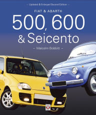 Title: Fiat & Abarth 500, 600 & Seicento: 1936 to 2010, Author: Malcolm Bobbitt