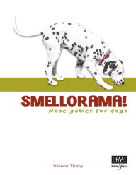 Title: Smellorama! - Nose games for dogs, Author: Viviane Theby