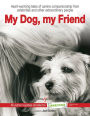 My Dog, My Friend: Heart-Warming Tales of Canine Companionship from Celebrities and Other Extraordinary People