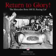 Title: Return to Glory!: The Mercedes-Benz 300 SL Racing Car, Author: Robert Ackerson