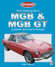 Title: MGB & MGB GT - Your Expert Guide to Problems & How to Fix Them, Author: Roger Williams